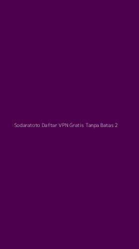 Tampilan Antarmuka Aplikasi Sodaratoto Daftar Vpn Gratis Tanpa Batas - 2