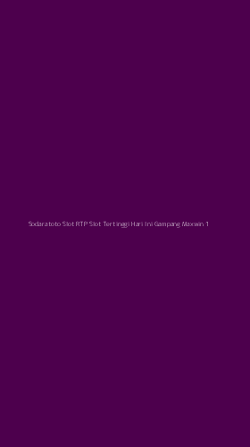 Tampilan Antarmuka Aplikasi Sodaratoto Slot Rtp Slot Tertinggi Hari Ini Gampang Maxwin - 1