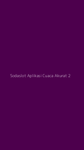Tampilan Antarmuka Aplikasi Sodaslot Aplikasi Cuaca Akurat - 2