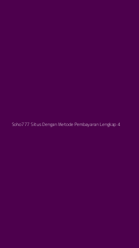 Tampilan Antarmuka Aplikasi Soho777 Situs Dengan Metode Pembayaran Lengkap - 4