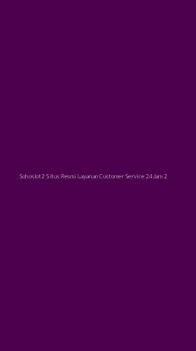 Tampilan Antarmuka Aplikasi Sohoslot2 Situs Resmi Layanan Customer Service 24jam - 2