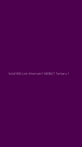 Tampilan Antarmuka Aplikasi Solid188 Link Alternatif Sbobet Terbaru - 1