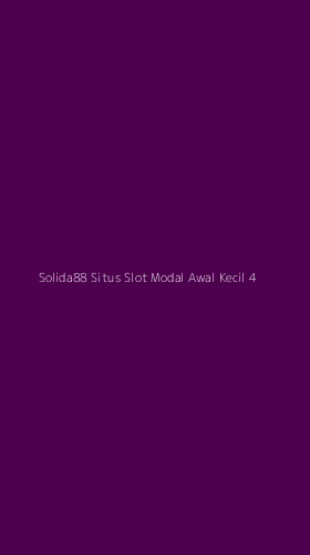 Tampilan Antarmuka Aplikasi Solida88 Situs Slot Modal Awal Kecil - 4