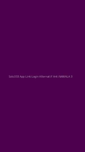 Tampilan Antarmuka Aplikasi Solo333 App Link Login Alternatif Anti Nawala - 3