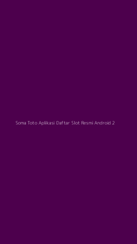 Tampilan Antarmuka Aplikasi Soma Toto Aplikasi Daftar Slot Resmi Android - 2