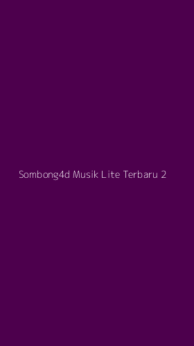 Tampilan Antarmuka Aplikasi Sombong4d Musik Lite Terbaru - 2