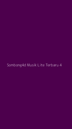 Tampilan Antarmuka Aplikasi Sombong4d Musik Lite Terbaru - 4
