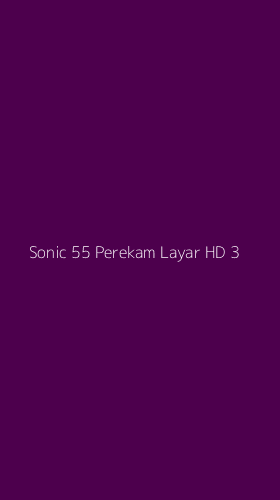 Tampilan Antarmuka Aplikasi Sonic 55 Perekam Layar Hd - 3