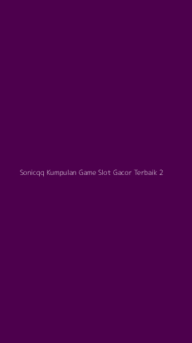 Tampilan Antarmuka Aplikasi Sonicqq Kumpulan Game Slot Gacor Terbaik - 2