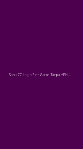 Tampilan Antarmuka Aplikasi Sonik77 Login Slot Gacor Tanpa Vpn - 4