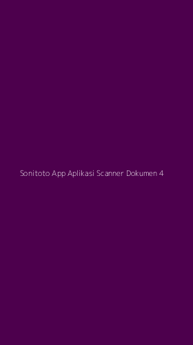 Tampilan Antarmuka Aplikasi Sonitoto App Aplikasi Scanner Dokumen - 4