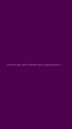 Tampilan Antarmuka Aplikasi Sonitoto App Daftar Member Baru Langsung Bonus - 3