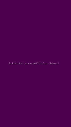 Tampilan Antarmuka Aplikasi Sonitoto Link Link Alternatif Slot Gacor Terbaru - 1