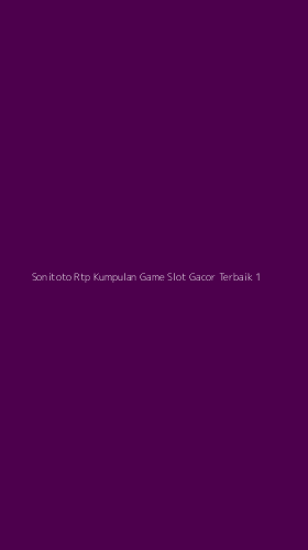 Tampilan Antarmuka Aplikasi Sonitoto Rtp Kumpulan Game Slot Gacor Terbaik - 1
