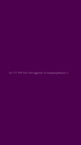Tampilan Antarmuka Aplikasi Sor 777 Rtp Slot Tertinggi Hari Ini Gampang Maxwin - 3