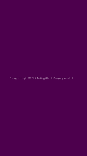 Tampilan Antarmuka Aplikasi Sorongtoto Login Rtp Slot Tertinggi Hari Ini Gampang Maxwin - 2