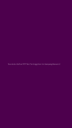 Tampilan Antarmuka Aplikasi Sosrototo Daftar Rtp Slot Tertinggi Hari Ini Gampang Maxwin - 2