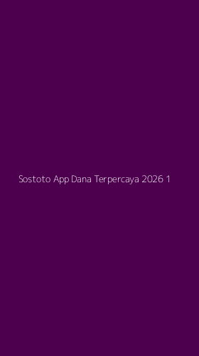 Tampilan Antarmuka Aplikasi Sostoto App Dana Terpercaya 2026 - 1