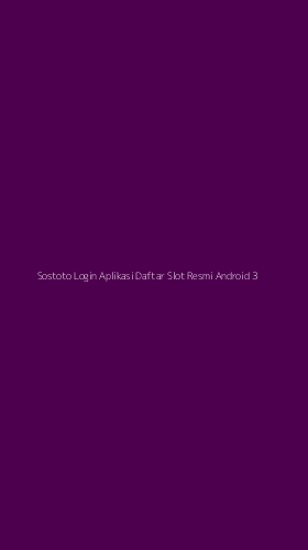 Tampilan Antarmuka Aplikasi Sostoto Login Aplikasi Daftar Slot Resmi Android - 3