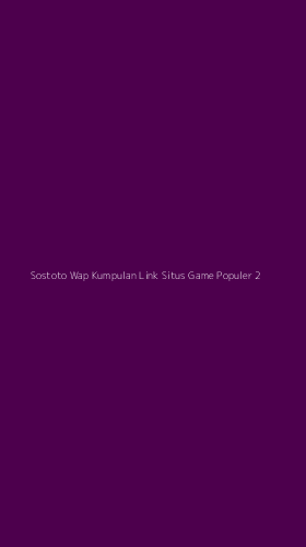 Tampilan Antarmuka Aplikasi Sostoto Wap Kumpulan Link Situs Game Populer - 2