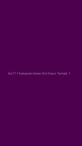 Tampilan Antarmuka Aplikasi Sot777 Kumpulan Game Slot Gacor Terbaik - 1