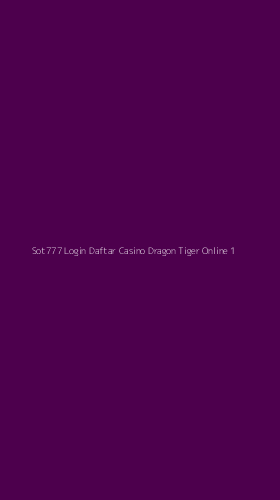 Tampilan Antarmuka Aplikasi Sot777 Login Daftar Casino Dragon Tiger Online - 1