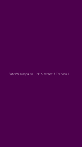 Tampilan Antarmuka Aplikasi Soto88 Kumpulan Link Alternatif Terbaru - 1