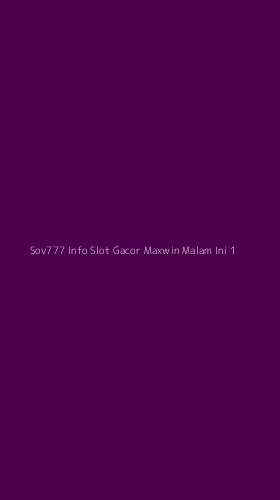 Tampilan Antarmuka Aplikasi Sov777 Info Slot Gacor Maxwin Malam Ini - 1