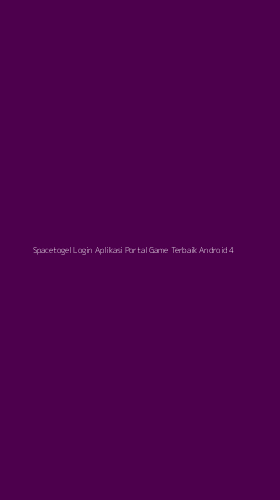 Tampilan Antarmuka Aplikasi Spacetogel Login Aplikasi Portal Game Terbaik Android - 4