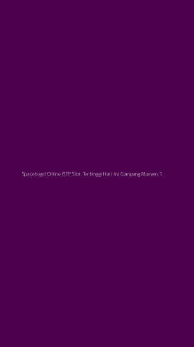 Tampilan Antarmuka Aplikasi Spacetogel Online Rtp Slot Tertinggi Hari Ini Gampang Maxwin - 1