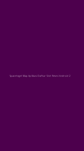 Tampilan Antarmuka Aplikasi Spacetogel Wap Aplikasi Daftar Slot Resmi Android - 2