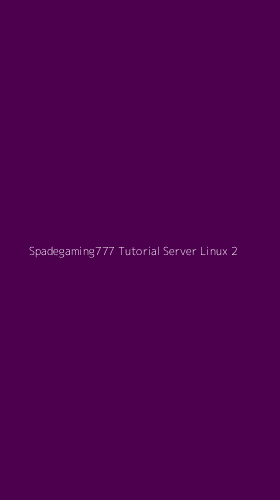 Tampilan Antarmuka Aplikasi Spadegaming777 Tutorial Server Linux - 2