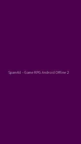 Tampilan Antarmuka Aplikasi Spam4d - Game RPG Android Offline - 2