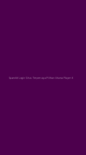 Tampilan Antarmuka Aplikasi Spam4d Login Situs Terpercaya Pilihan Utama Player - 4