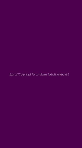 Tampilan Antarmuka Aplikasi Sparta77 Aplikasi Portal Game Terbaik Android - 2