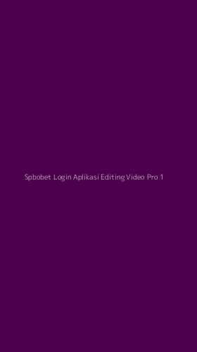 Tampilan Antarmuka Aplikasi Spbobet Login Aplikasi Editing Video Pro - 1