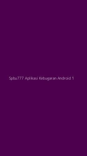 Tampilan Antarmuka Aplikasi Spbu777 Aplikasi Kebugaran Android - 1