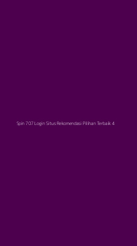 Tampilan Antarmuka Aplikasi Spin 707 Login Situs Rekomendasi Pilihan Terbaik - 4