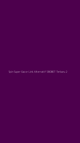 Tampilan Antarmuka Aplikasi Spin Super Gacor Link Alternatif Sbobet Terbaru - 2