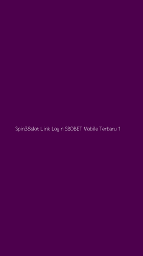 Tampilan Antarmuka Aplikasi Spin38slot Link Login Sbobet Mobile Terbaru - 1