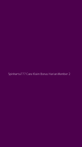 Tampilan Antarmuka Aplikasi Spinharta777 Cara Klaim Bonus Harian Member - 2