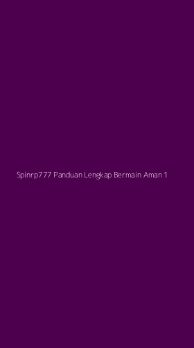Tampilan Antarmuka Aplikasi Spinrp777 Panduan Lengkap Bermain Aman - 1