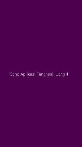 Tampilan Antarmuka Aplikasi Spno Aplikasi Penghasil Uang - 4