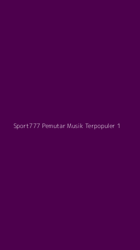 Tampilan Antarmuka Aplikasi Sport777 Pemutar Musik Terpopuler - 1