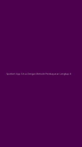 Tampilan Antarmuka Aplikasi Spotbet App Situs Dengan Metode Pembayaran Lengkap - 4