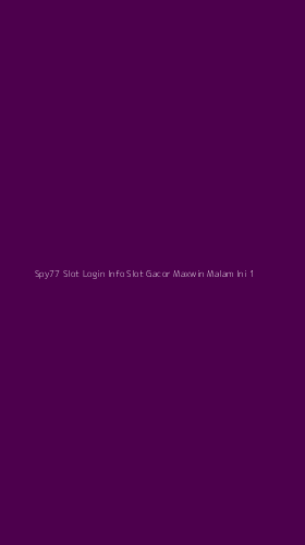 Tampilan Antarmuka Aplikasi Spy77 Slot Login Info Slot Gacor Maxwin Malam Ini - 1