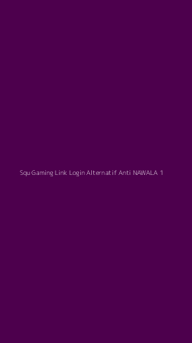 Tampilan Antarmuka Aplikasi Squ Gaming Link Login Alternatif Anti Nawala - 1