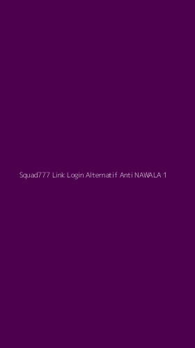Tampilan Antarmuka Aplikasi Squad777 Link Login Alternatif Anti Nawala - 1