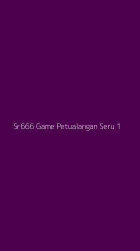 Tampilan Antarmuka Aplikasi Sr666 Game Petualangan Seru - 1