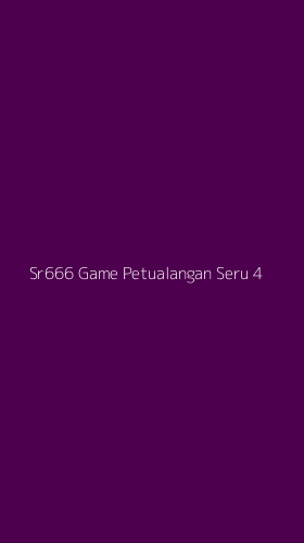 Tampilan Antarmuka Aplikasi Sr666 Game Petualangan Seru - 4
